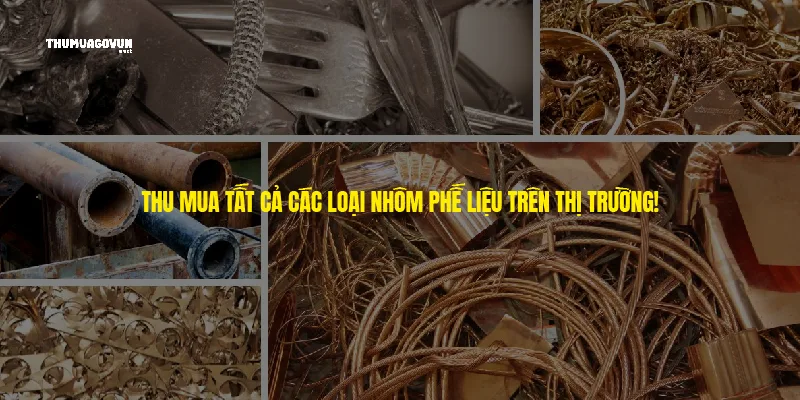 Chúng tôi thu mua tất cả các loại nhôm phế liệu trên thị trường