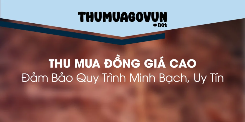 Thu Mua Đồng Giá Cao: Đảm Bảo Quy Trình Minh Bạch, Uy Tín